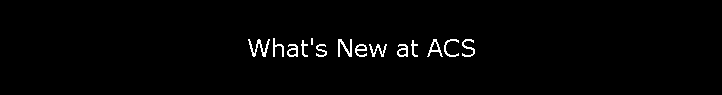 What's New at ACS